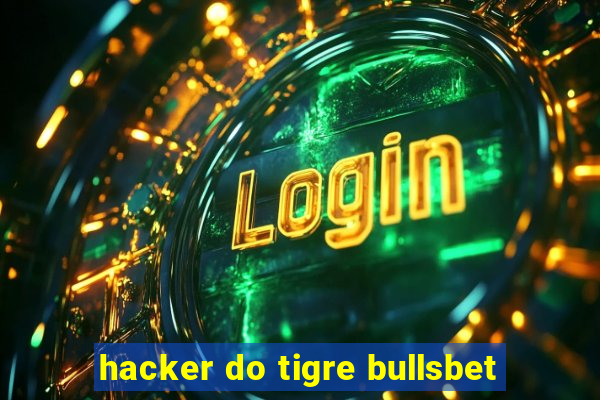 hacker do tigre bullsbet